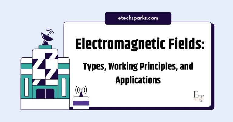 Electromagnetic Fields: Types, Working Principles, and Applications